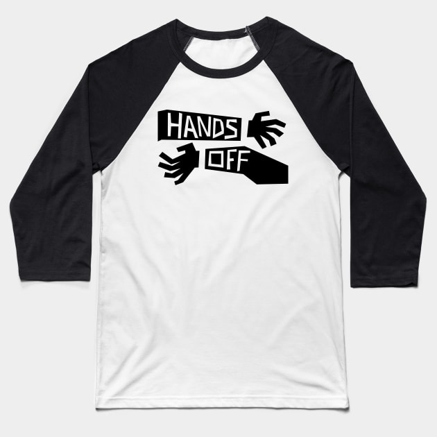 Hands Off! (no purple) Baseball T-Shirt by DeepCut